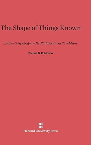 The Shape of Things Known: Sidney's Apology in Its Philosophical Tradition