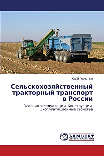 Sel'skokhozyaystvennyy traktornyy transport v Rossii: Usloviya ekspluatatsii. Konstruktsii. Ekspluatatsionnye svoystva: Uslowiq äxpluatacii. Konstrukcii. Jexpluatacionnye swojstwa