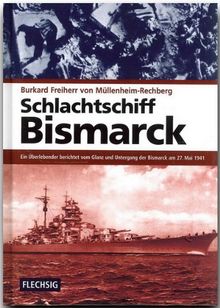 Schlachtschiff Bismarck: Ein Überlebender berichtet vom Glanz und Untergang der Bismarck am 27. Mai 1941