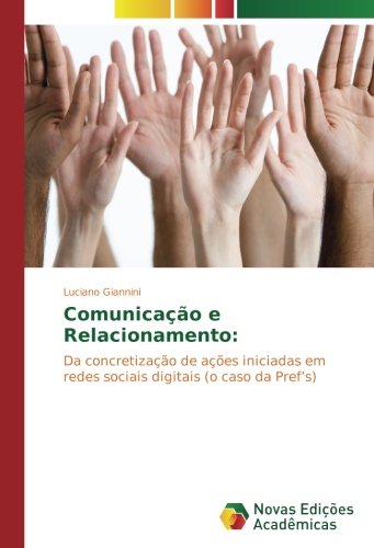 Comunicação e Relacionamento:: Da concretização de ações iniciadas em redes sociais digitais (o caso da Pref’s)