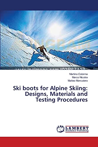 Ski boots for Alpine Skiing: Designs, Materials and Testing Procedures