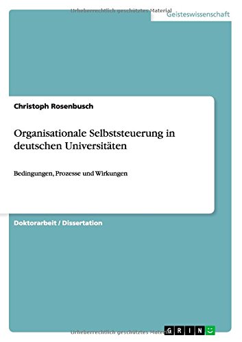 Organisationale Selbststeuerung in deutschen Universitäten: Bedingungen, Prozesse und Wirkungen