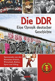 Die DDR: Eine Chronik deutscher Geschichte