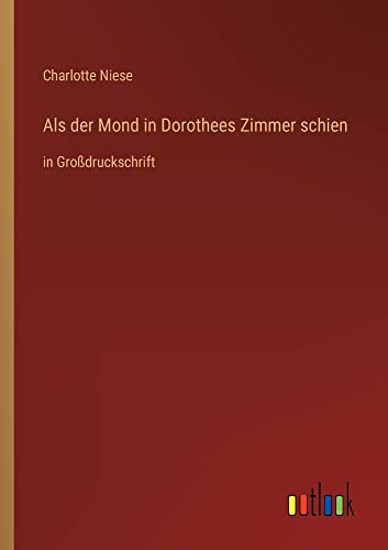 Als der Mond in Dorothees Zimmer schien: in Großdruckschrift