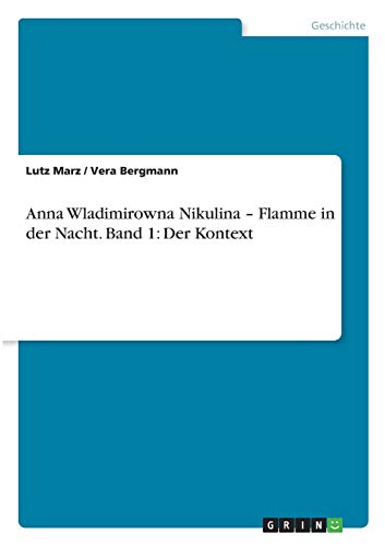 Anna Wladimirowna Nikulina - Flamme in der Nacht. Band 1: Der Kontext