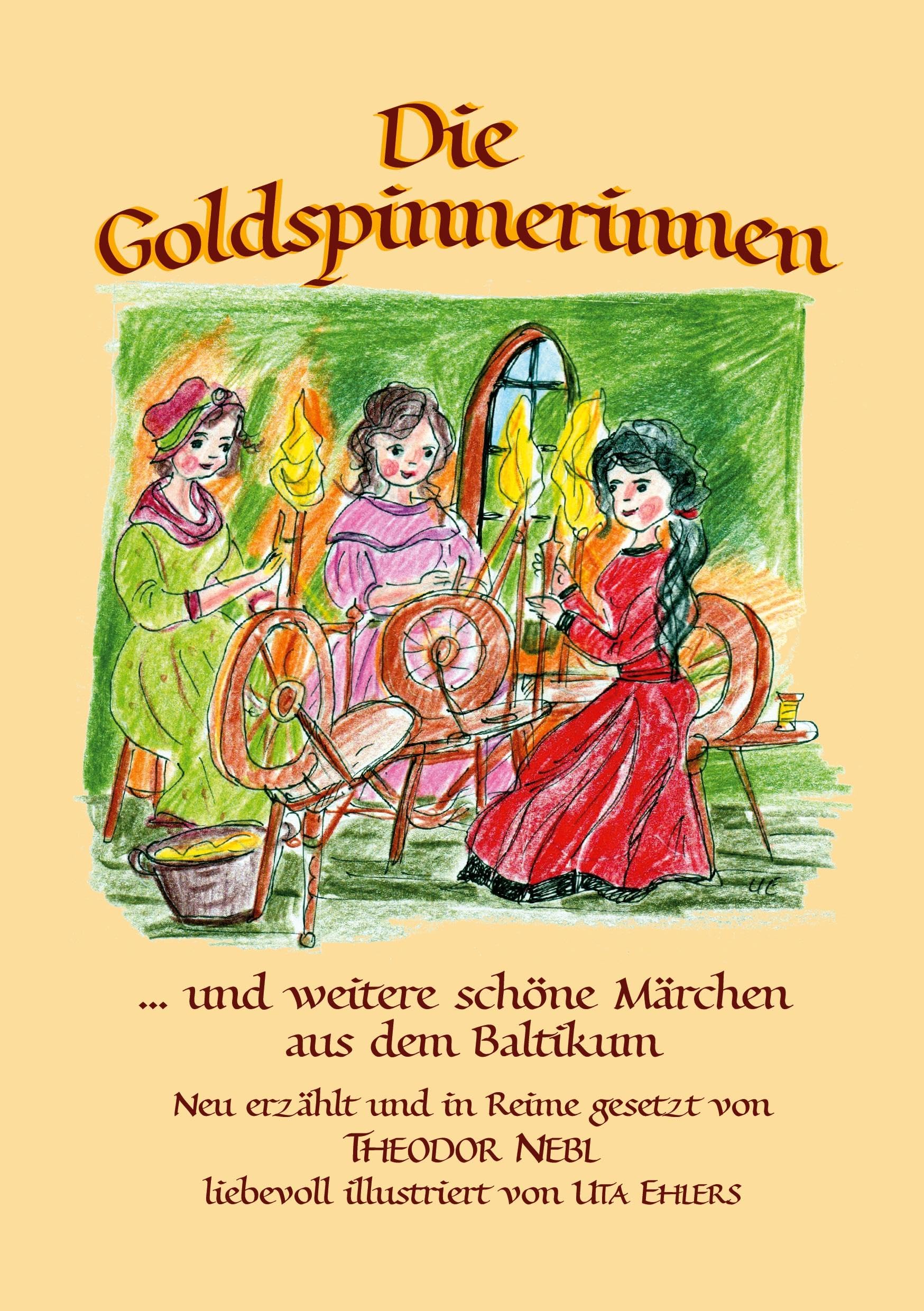 Die Goldspinnerinnen: und weitere schöne Märchen aus dem Baltikum