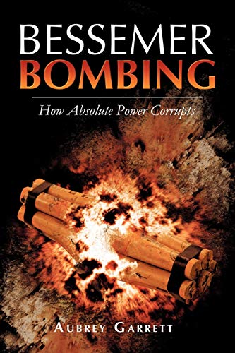 Bessemer Bombing: How Absolute Power Corrupts