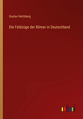 Die Feldzüge der Römer in Deutschland