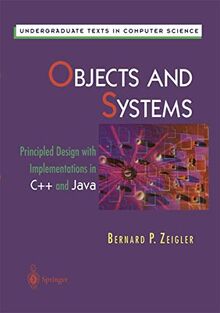 Objects and Systems: Principled Design with Implementations in C++ and Java (Undergraduate Texts in Computer Science)
