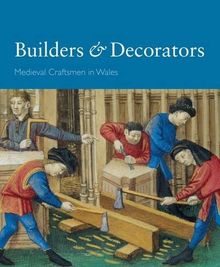 Builders and Decorators - Medieval Craftsmen in Wales von Coldstream, Nicola | Buch | Zustand sehr gut