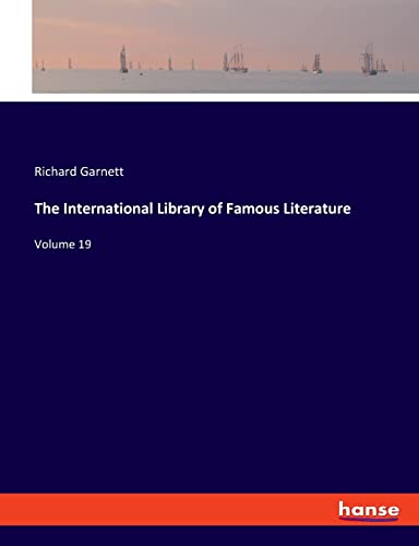 The International Library of Famous Literature: Volume 19