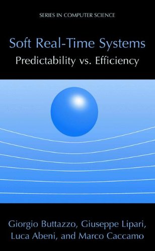 Soft Real-Time Systems: Predictability vs. Efficiency (Series in Computer Science)