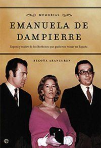 Emanuela de Dampierre, memorias : esposa y madre de los Borbones que pudieron reinar en España