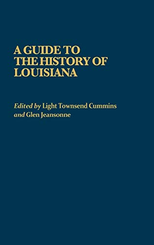 A Guide to the History of Louisiana (Reference Guides to State History and Research)