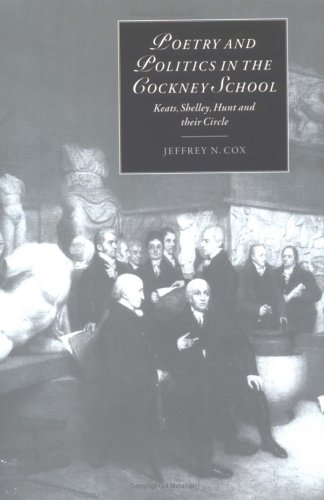 Poetry & Politics in Cockney School: Keats, Shelley, Hunt and Their Circle (Cambridge Studies in Romanticism, Band 31)