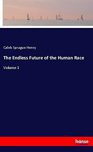 The Endless Future of the Human Race: Volume 1