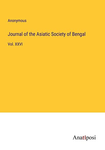 Journal of the Asiatic Society of Bengal: Vol. XXVI