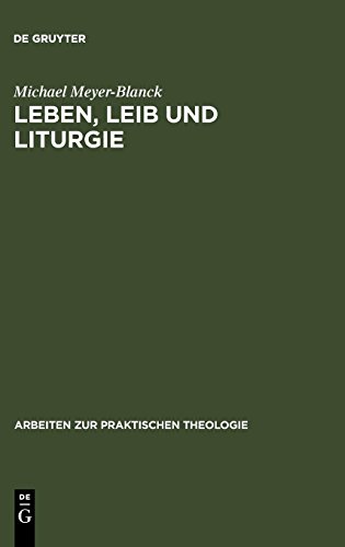 Leben, Leib und Liturgie: Die Praktische Theologie Wilhelm Stählins (Arbeiten zur Praktischen Theologie, Band 6)