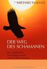 Der Weg des Schamanen: Das praktische Grundlagenbuch zum Schamanismus