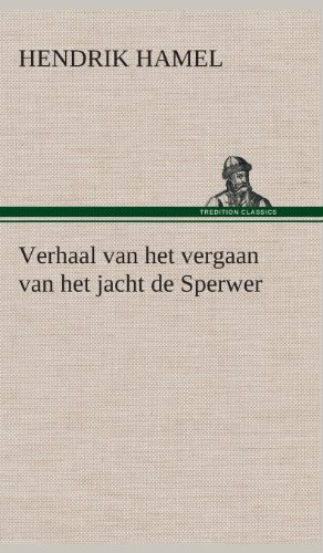 Hendrik Hamel Verhaal Van Het Vergaan Van Het Jacht De Sperwer En Van Het Wedervaren Der Schipbreukelingen Op Het Eiland Quelpaert En Het Vasteland Van Korea
