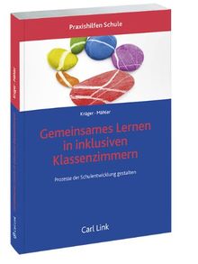 Gemeinsames Lernen in inklusiven Klassenzimmern: Prozesse der Schulentwicklung gestalten