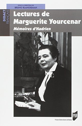 Lectures De Marguerite Yourcenar : Mémoires D'hadrien