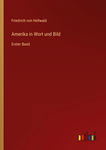 Amerika in Wort und Bild: Erster Band