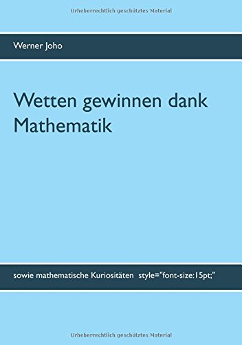Wetten gewinnen dank Mathematik: und weitere mathematische Kuriositäten
