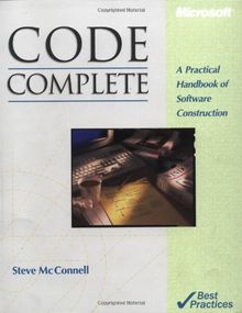 Code Complete. A Practical Handbook of Software Construction (Microsoft Programming)