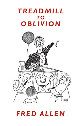 Fred Allen Treadmill To Oblivion, My Days In Radio