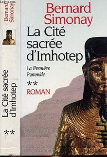 LA PREMIERE PYRAMIDE. TOME 2. LA CITE SACREE D'IMHOTEP.