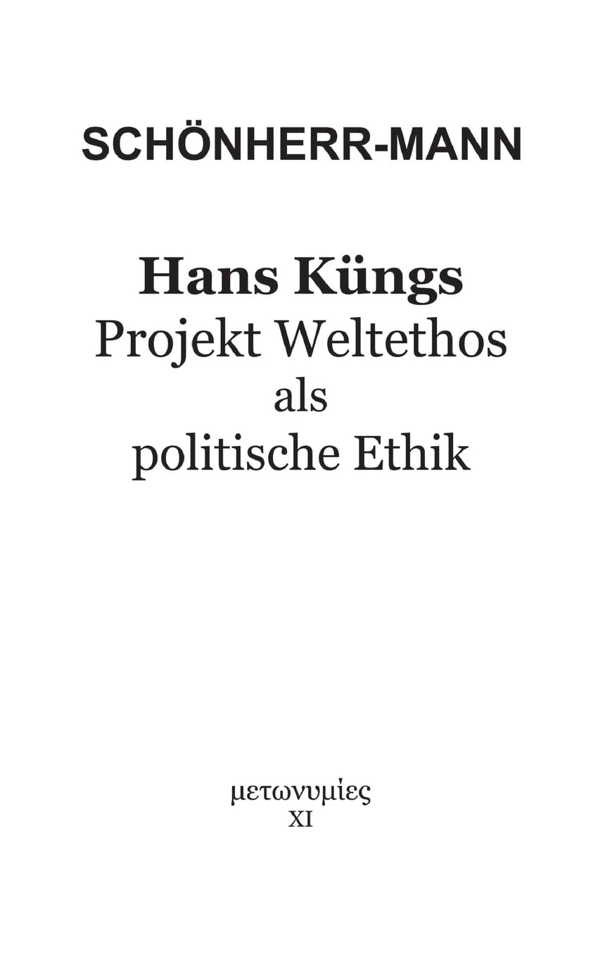 Hans Küngs Projekt Weltethos als politische Ethik