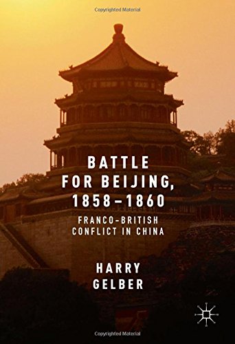 Battle for Beijing, 1858-1860: Franco-British Conflict in China