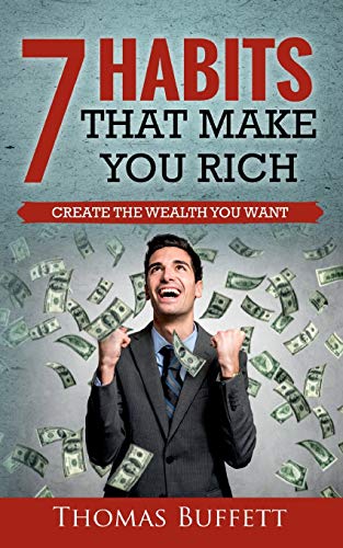 7 Habits That Make You Rich: Create the Wealth You Want