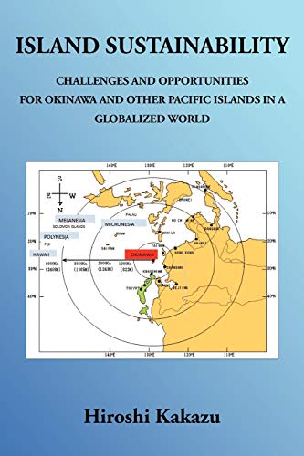 Island Sustainability: Challenges and Opportunities for Okinawa and Other Pacific Islands in a Globalized World