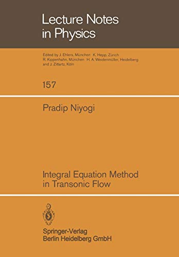 Integral Equation Method in Transonic Flow (Lecture Notes in Physics) (Lecture Notes in Physics, 157, Band 157)
