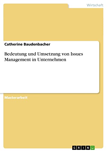 Bedeutung und Umsetzung von Issues Management in Unternehmen: Magisterarbeit