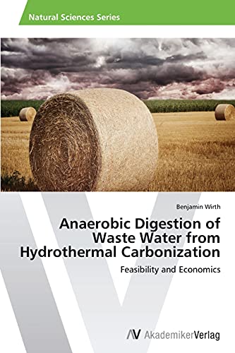 Anaerobic Digestion of Waste Water from Hydrothermal Carbonization: Feasibility and Economics