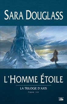 La trilogie d'Axis. Vol. 3. L'homme étoile