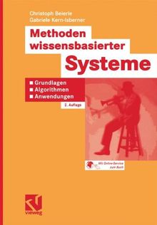 Methoden wissensbasierter Systeme: Grundlagen, Algorithmen, Anwendungen (Computational Intelligence)