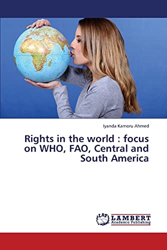 Rights in the world : focus on WHO, FAO, Central and South America