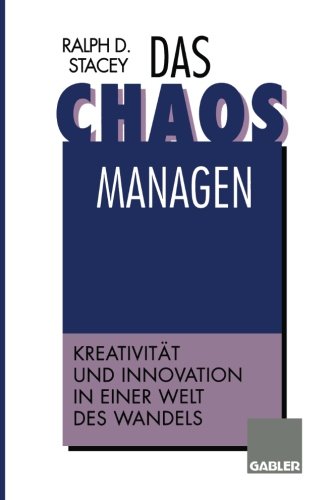 Das Chaos managen: Kreativität und Innovation in einer Welt des Wandels (German Edition)