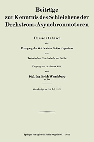 Beiträge zur Kenntnis des Schleichens der Drehstrom-Asynchronmotoren: Dissertation zur Erlangung der Würde eines Doktor-Ingenieurs der Technischen Hochschule zu Berlin