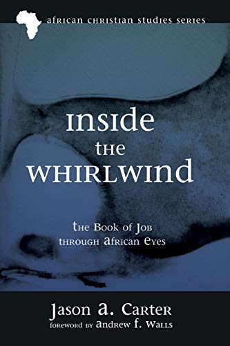 Inside the Whirlwind: The Book of Job through African Eyes (African Christian Studies (africs))