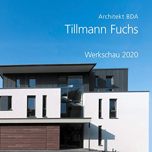 Tillmann Fuchs Architekt BDA: Werkschau 2020