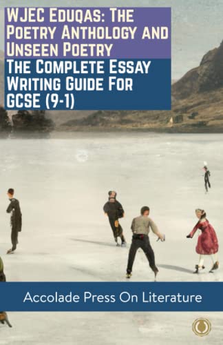 WJEC Eduqas: The Poetry Anthology and Unseen Poetry – The Complete Essay Writing Guide For GCSE (9-1)