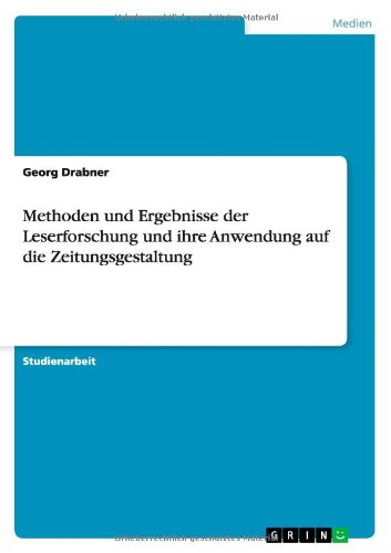 Methoden und Ergebnisse der Leserforschung und ihre Anwendung auf die Zeitungsgestaltung