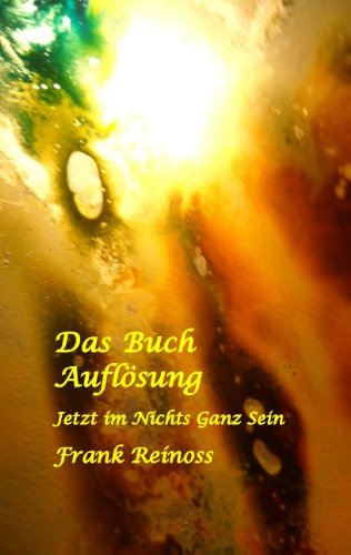 Das Buch Auflösung: Jetzt im Nichts Ganz Sein