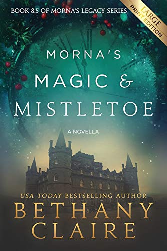 Morna's Magic & Mistletoe - A Novella (Large Print Edition): A Scottish, Time Travel Romance (Morna's Legacy Series)