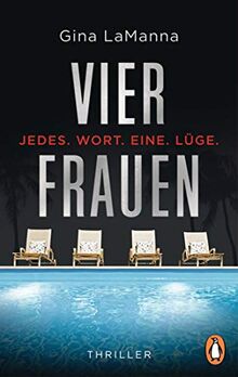 Vier Frauen - Jedes. Wort. Eine. Lüge.: Thriller. Der geniale Pageturner der amerikanischen Bestsellerautorin - voller Twists, macht süchtig!